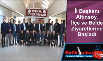 İl Başkanı Altınsoy, İlçe ve Belde Ziyaretlerine Başladı