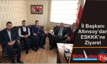 İl Başkanı Altınsoy’dan ESKKK’ne Ziyaret