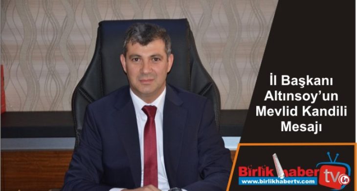 İl Başkanı Altınsoy’un Mevlid Kandili Mesajı