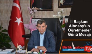 İl Başkanı Altınsoy’un Öğretmenler Günü Mesajı