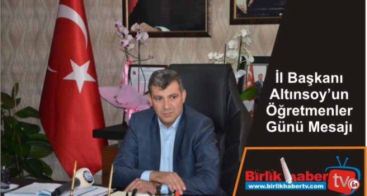 İl Başkanı Altınsoy’un Öğretmenler Günü Mesajı