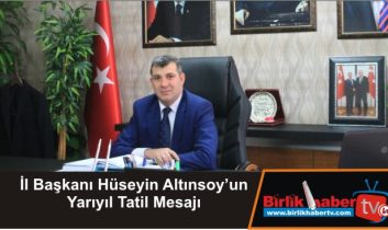 İl Başkanı Hüseyin Altınsoy’un Yarıyıl Tatil Mesajı