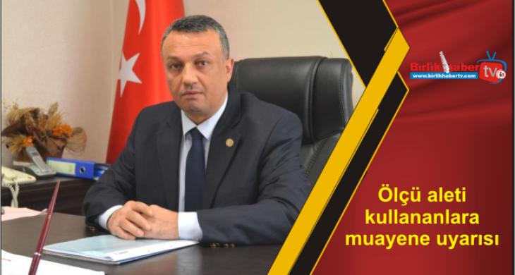 Ölçü aleti kullananlara muayene uyarısı