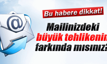 Maillerdeki büyük tehlike