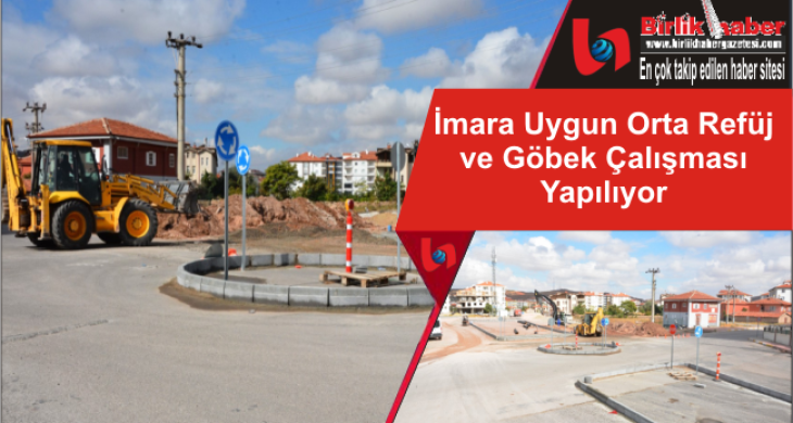 İmara Uygun Orta Refüj ve Göbek Çalışması Yapılıyor