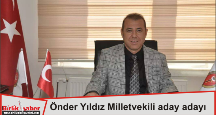 Önder Yıldız Milletvekili aday adayı