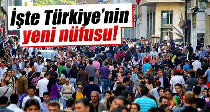 İşte Türkiye’nin yeni nüfusu!