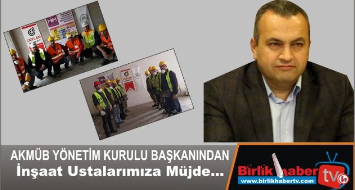 İnşaat Ustalarımıza Müjde…