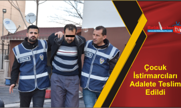 Çocuk İstirmarcıları Adalete Teslim Edildi