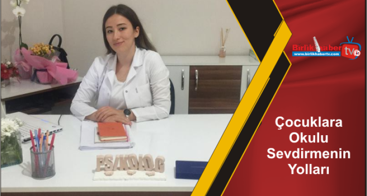 Çocuklara Okulu Sevdirmenin Yolları