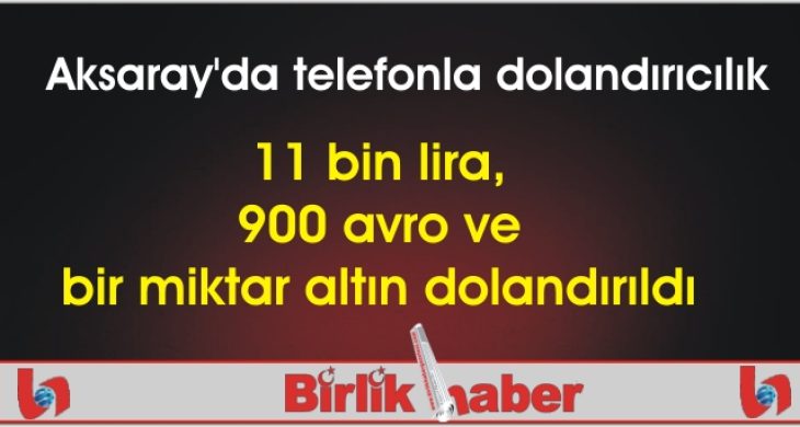 Aksaray’da telefonla dolandırıcılık