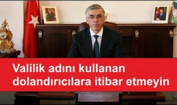 Valilik adını kullanan dolandırıcılara itibar etmeyin