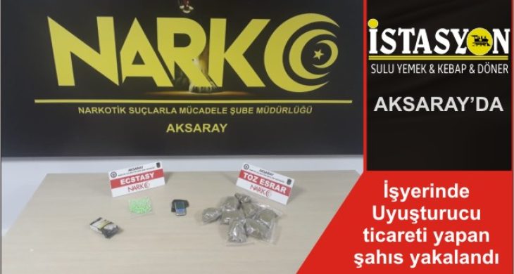 İşyerinde Uyuşturucu ticareti yapan şahıs yakalandı