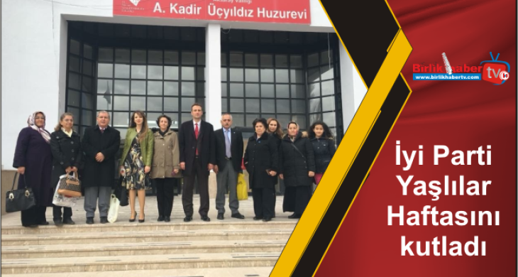 İyi Parti Yaşlılar Haftasını kutladı