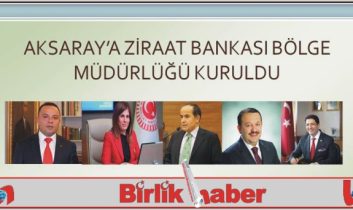 Aksaray’a Ziraat Bankası Bölge Müdürlüğü Kuruldu